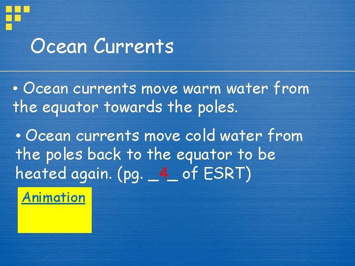 Ocean Currents • Ocean currents move warm water from the equator towards the poles.