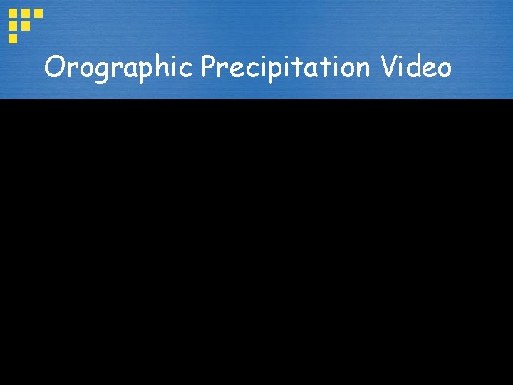 Orographic Precipitation Video 
