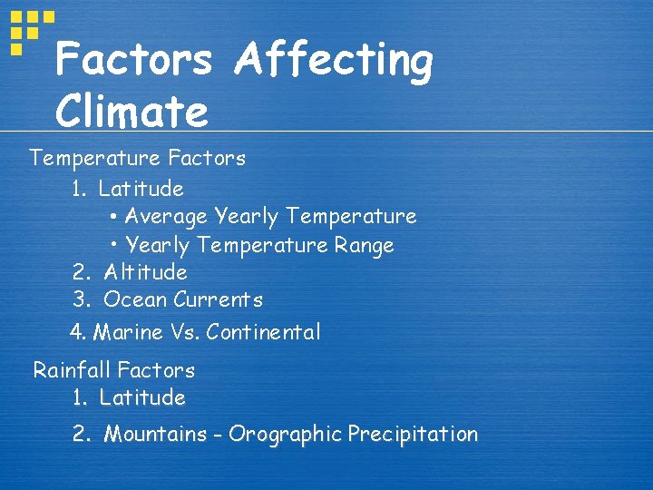 Factors Affecting Climate Temperature Factors 1. Latitude • Average Yearly Temperature • Yearly Temperature