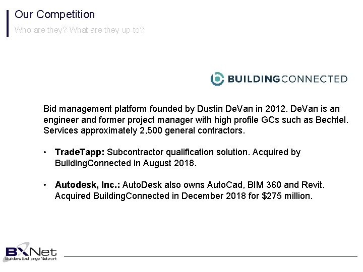 Our Competition Who are they? What are they up to? Bid management platform founded