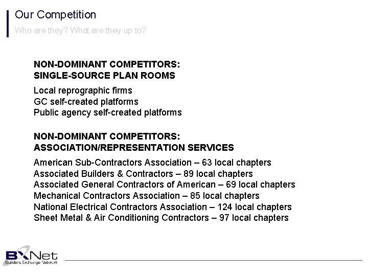 Our Competition Who are they? What are they up to? NON-DOMINANT COMPETITORS: SINGLE-SOURCE PLAN