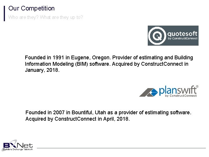 Our Competition Who are they? What are they up to? Founded in 1991 in