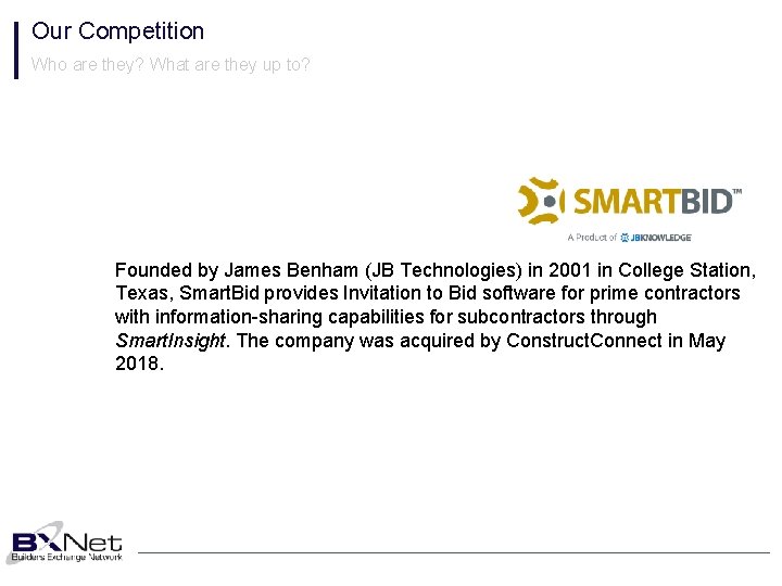 Our Competition Who are they? What are they up to? Founded by James Benham