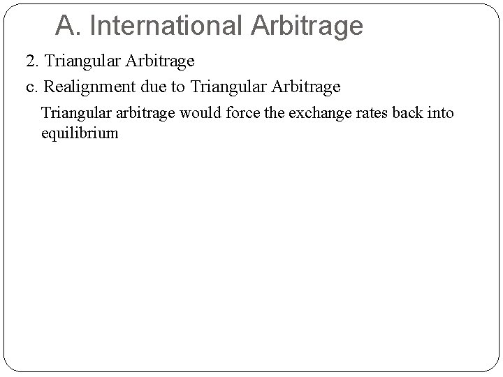 A. International Arbitrage 2. Triangular Arbitrage c. Realignment due to Triangular Arbitrage Triangular arbitrage