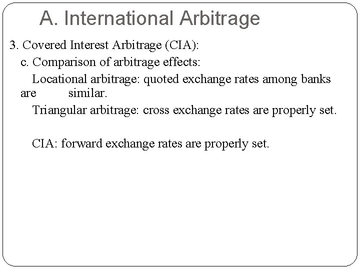 A. International Arbitrage 3. Covered Interest Arbitrage (CIA): c. Comparison of arbitrage effects: Locational