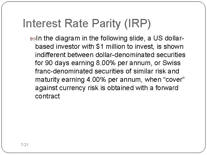 Interest Rate Parity (IRP) In the diagram in the following slide, a US dollar-