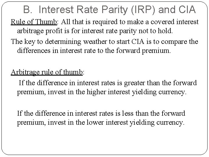 B. Interest Rate Parity (IRP) and CIA Rule of Thumb: All that is required