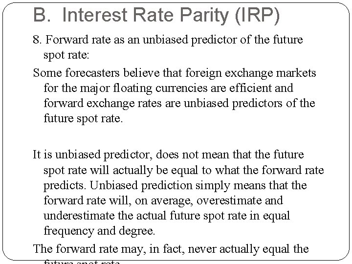 B. Interest Rate Parity (IRP) 8. Forward rate as an unbiased predictor of the