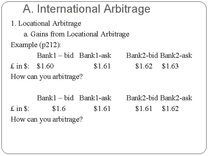 A. International Arbitrage 1. Locational Arbitrage a. Gains from Locational Arbitrage Example (p 212):