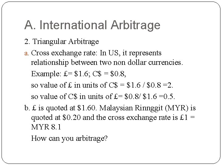 A. International Arbitrage 2. Triangular Arbitrage a. Cross exchange rate: In US, it represents
