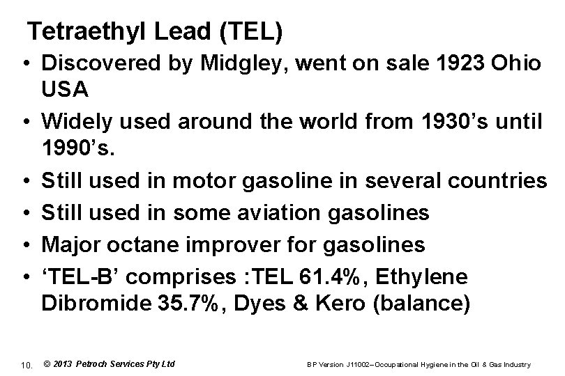 Tetraethyl Lead (TEL) • Discovered by Midgley, went on sale 1923 Ohio USA •