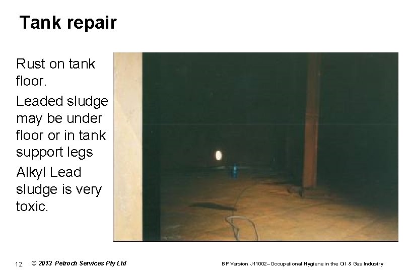 Tank repair Rust on tank floor. Leaded sludge may be under floor or in