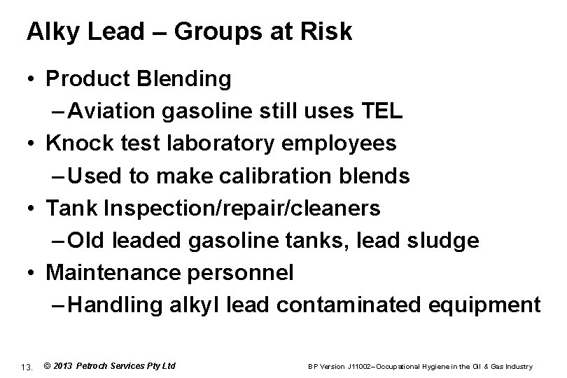 Alky Lead – Groups at Risk • Product Blending – Aviation gasoline still uses