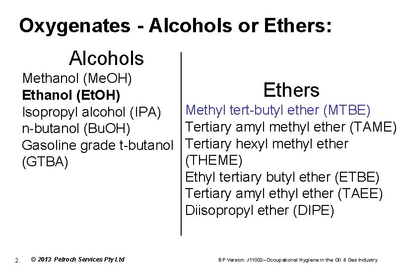 Oxygenates - Alcohols or Ethers: Alcohols Methanol (Me. OH) Ethanol (Et. OH) Isopropyl alcohol