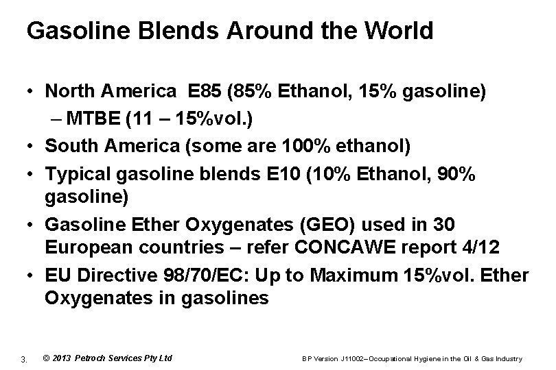 Gasoline Blends Around the World • North America E 85 (85% Ethanol, 15% gasoline)