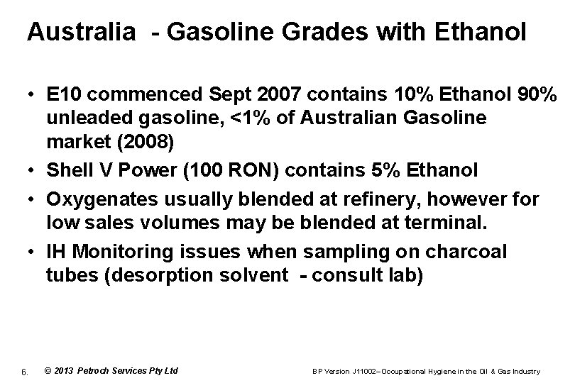 Australia - Gasoline Grades with Ethanol • E 10 commenced Sept 2007 contains 10%