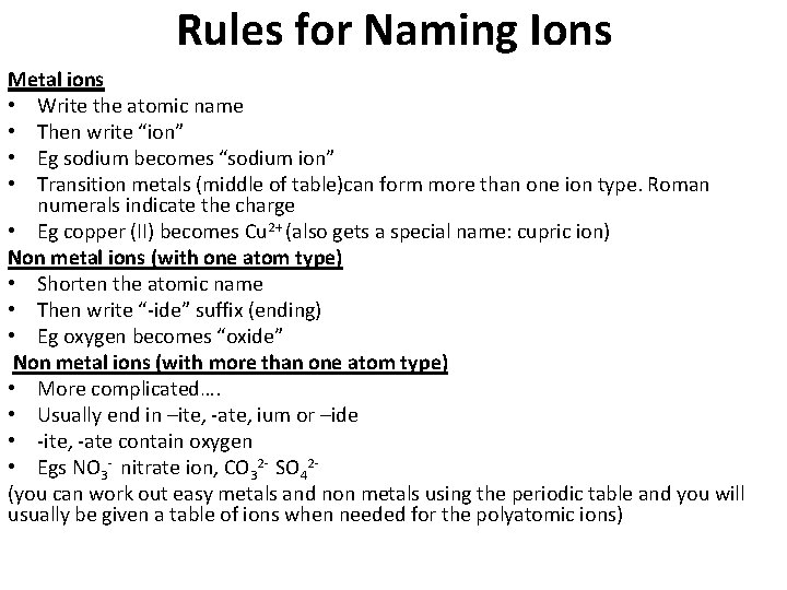 Rules for Naming Ions Metal ions • Write the atomic name • Then write Rules for Naming Ions Metal ions • Write the atomic name • Then write