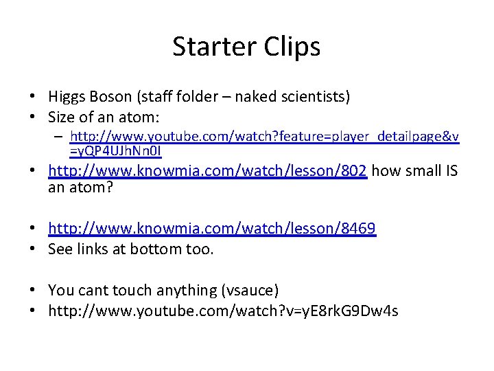 Starter Clips • Higgs Boson (staff folder – naked scientists) • Size of an Starter Clips • Higgs Boson (staff folder – naked scientists) • Size of an