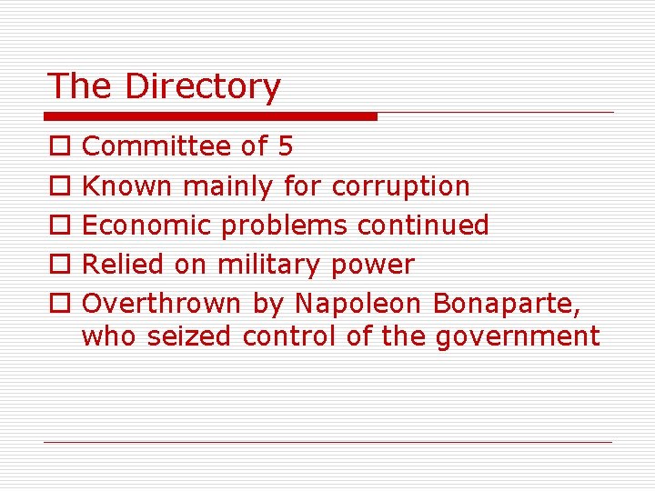 The Directory o o o Committee of 5 Known mainly for corruption Economic problems