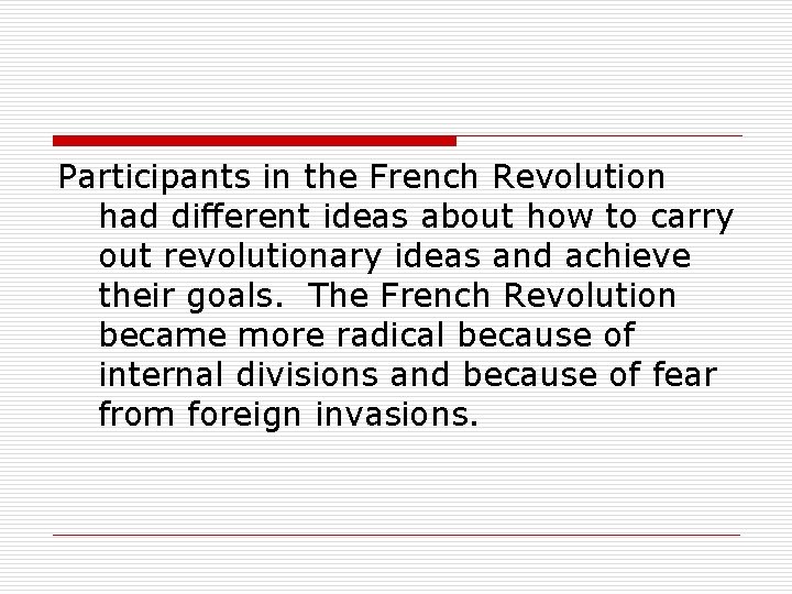 Participants in the French Revolution had different ideas about how to carry out revolutionary