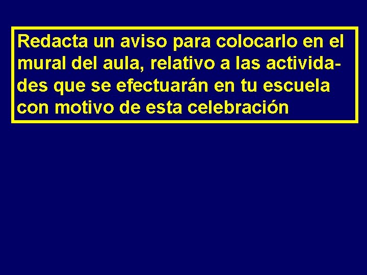 Redacta un aviso para colocarlo en el mural del aula, relativo a las actividades