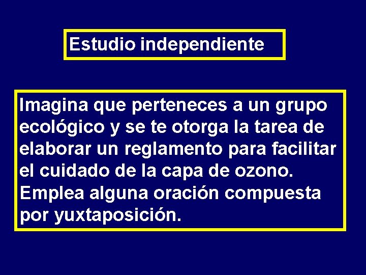 Estudio independiente Imagina que perteneces a un grupo ecológico y se te otorga la