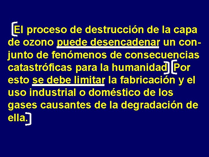 El proceso de destrucción de la capa de ozono puede desencadenar un conjunto de