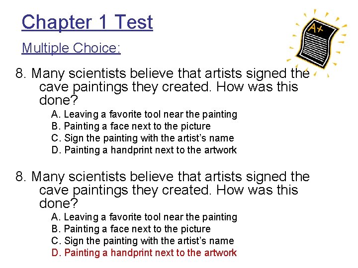 Chapter 1 Test Multiple Choice: 8. Many scientists believe that artists signed the cave