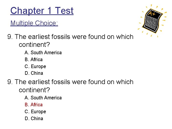 Chapter 1 Test Multiple Choice: 9. The earliest fossils were found on which continent?