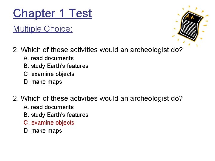 Chapter 1 Test Multiple Choice: 2. Which of these activities would an archeologist do?