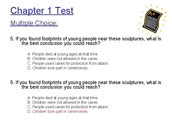 Chapter 1 Test Multiple Choice: 5. If you found footprints of young people near