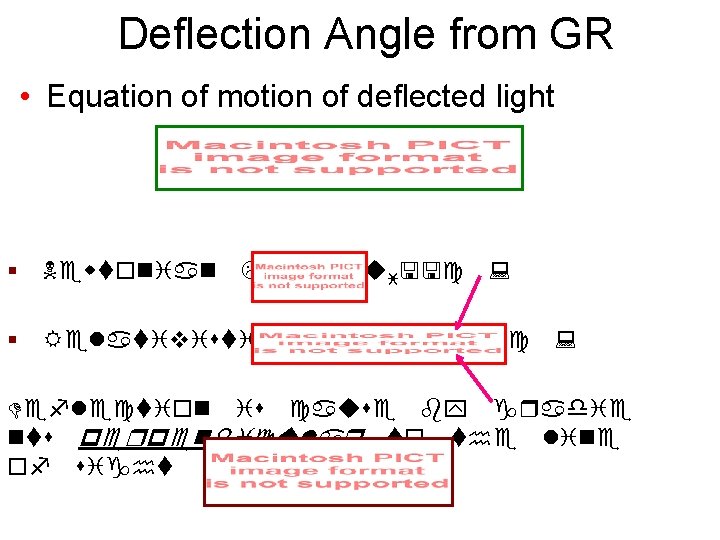 Deflection Angle from GR • Equation of motion of deflected light § 