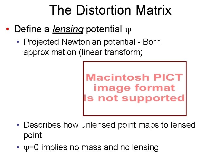 The Distortion Matrix • Define a lensing potential • Projected Newtonian potential - Born