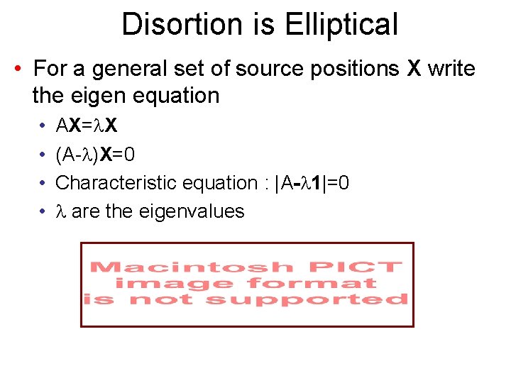 Disortion is Elliptical • For a general set of source positions X write the