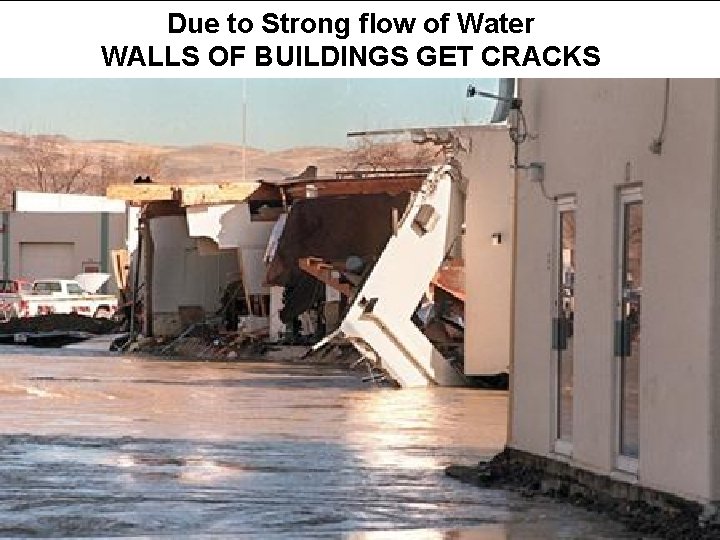 Due to Strong flow of Water WALLS OF BUILDINGS GET CRACKS 