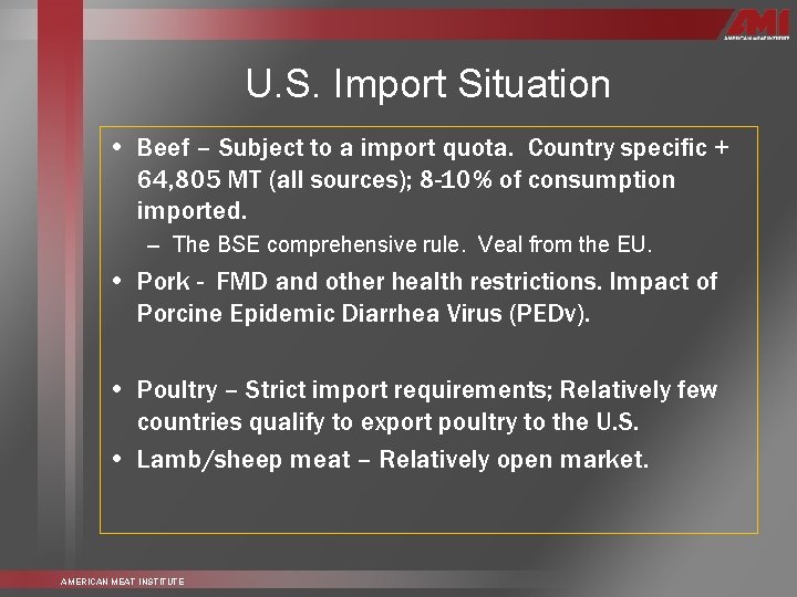 U. S. Import Situation • Beef – Subject to a import quota. Country specific