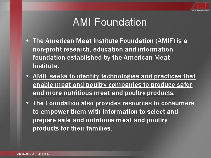AMI Foundation • The American Meat Institute Foundation (AMIF) is a non-profit research, education
