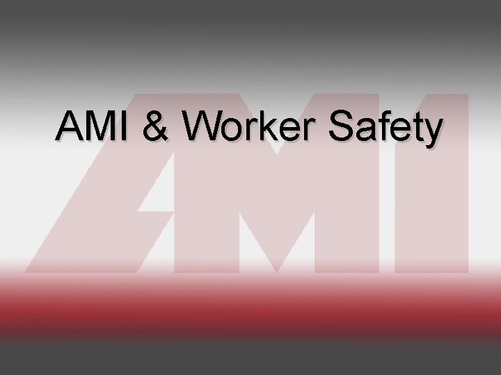 AMI & Worker Safety 