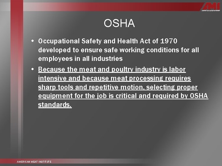 OSHA • Occupational Safety and Health Act of 1970 developed to ensure safe working