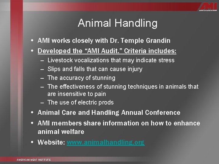 Animal Handling • AMI works closely with Dr. Temple Grandin • Developed the “AMI