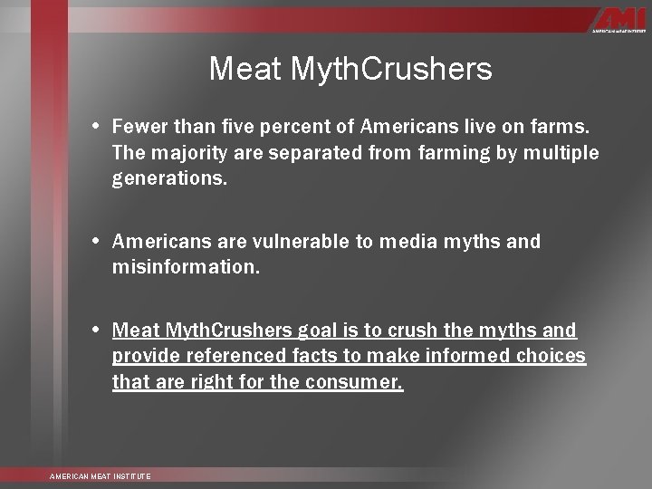 Meat Myth. Crushers • Fewer than five percent of Americans live on farms. The