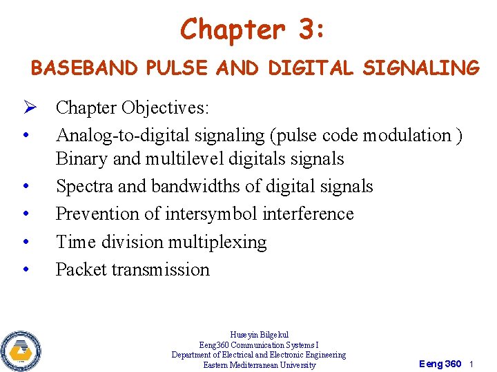 Chapter 3: BASEBAND PULSE AND DIGITAL SIGNALING Ø Chapter Objectives: • Analog-to-digital signaling (pulse