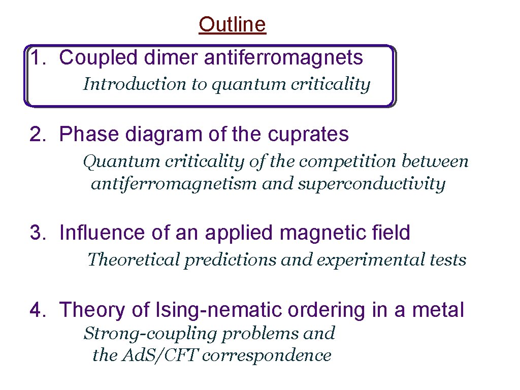 Outline 1. Coupled dimer antiferromagnets Introduction to quantum criticality 2. Phase diagram of the