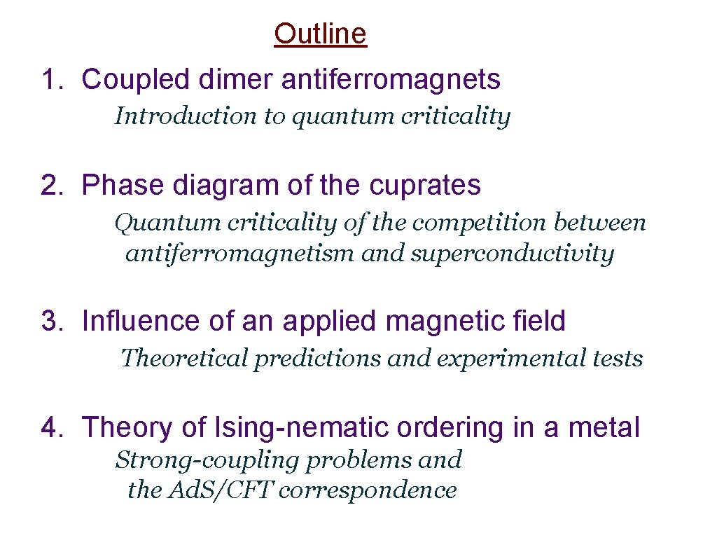 Outline 1. Coupled dimer antiferromagnets Introduction to quantum criticality 2. Phase diagram of the