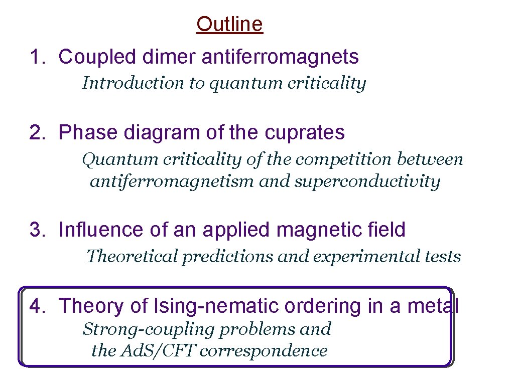 Outline 1. Coupled dimer antiferromagnets Introduction to quantum criticality 2. Phase diagram of the