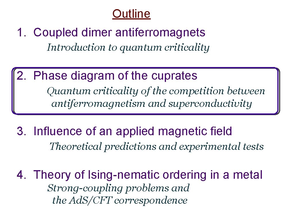 Outline 1. Coupled dimer antiferromagnets Introduction to quantum criticality 2. Phase diagram of the