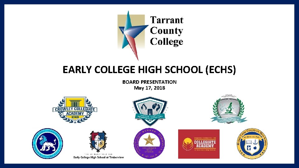 EARLY COLLEGE HIGH SCHOOL (ECHS) BOARD PRESENTATION May 17, 2018 