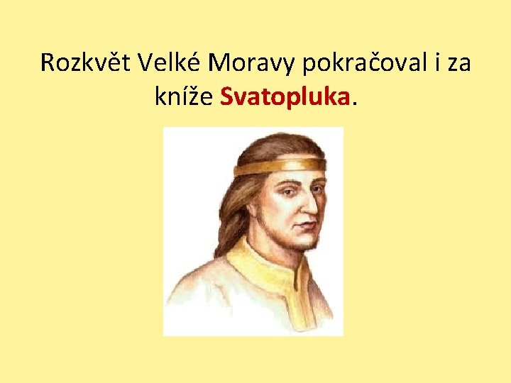 Rozkvět Velké Moravy pokračoval i za kníže Svatopluka. 