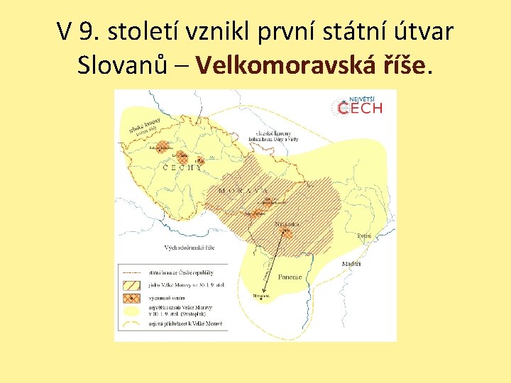V 9. století vznikl první státní útvar Slovanů – Velkomoravská říše. 