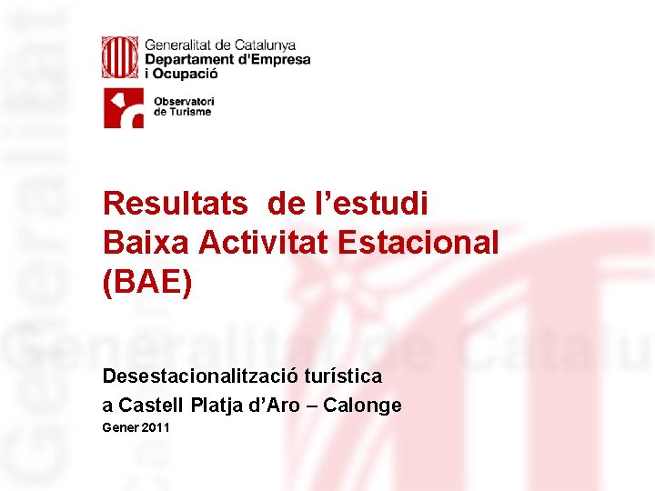 Resultats de l’estudi Baixa Activitat Estacional (BAE) Desestacionalització turística a Castell Platja d’Aro –